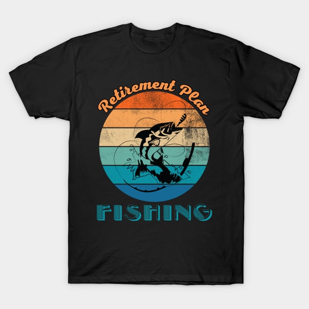 Retirement Plan Fishing T-Shirt by DesingHeven